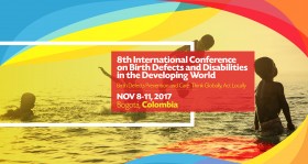 8th International Conference on Birth Defects and Disabilities in the Developing World - Nov 8 - 11 2017 - Bogota, Colombia 8th International Conference on Birth Defects and Disabilities in the Developing World - Nov 8 - 11 2017 - Bogota, Colombia